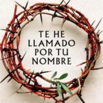 “Te he llamado por tu nombre”: el libro ideal para leer en Semana Santa