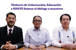Segob, SEP e ISSSTE plantean dos mesas de trabajo con la CNTE