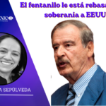 El fentanilo está rebasando la soberanía de Estados Unidos: Vicente Fox
