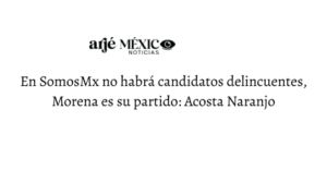 En SomosMx no habrá candidatos delincuentes