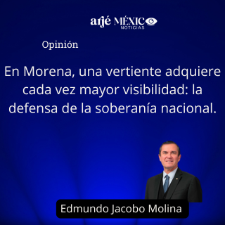 La bandera electoral de Morena será la defensa de la Soberanía Nacional