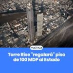 Torre Rise regala piso 86 al gobierno de Samuel